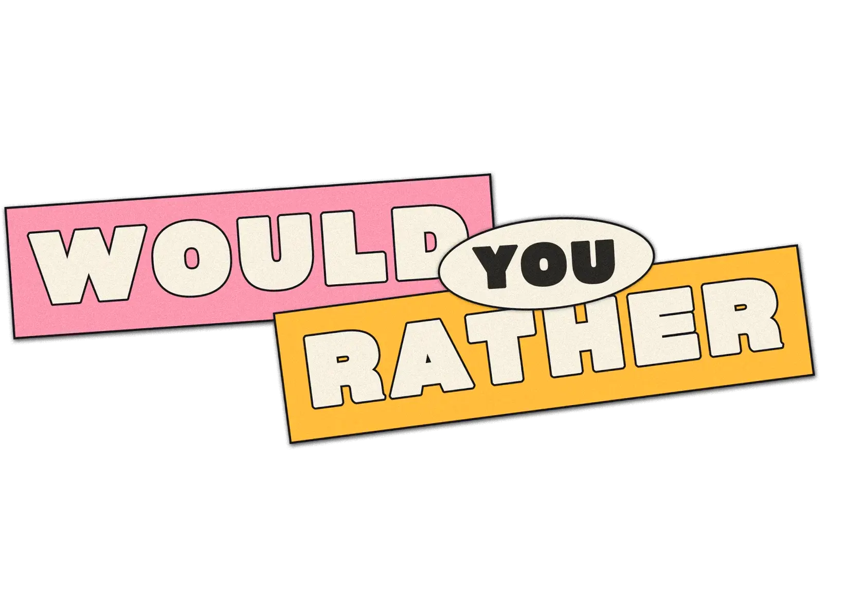 Would You Rather