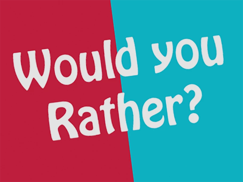 Would You Rather