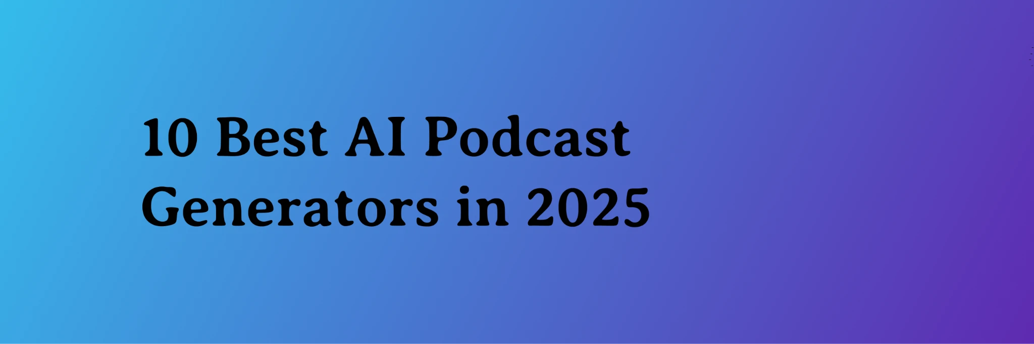 10 Best AI Podcast Generators in 2025 — The Complete Guide (Tested & Reviewed) 1 10 Best AI Podcast Generators in 2025